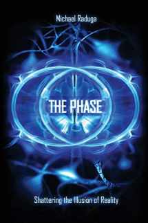 9781500578039-1500578037-The Phase: Shattering the Illusion of Reality