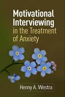 9781462504817-1462504817-Motivational Interviewing in the Treatment of Anxiety (Applications of Motivational Interviewing Series)