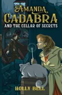 9781791754136-1791754139-Amanda Cadabra and The Cellar of Secrets (The Amanda Cadabra Cozy Paranormal Mysteries)