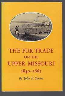 9780806106397-0806106395-The Fur Trade on the Upper Missouri, 1840-1865