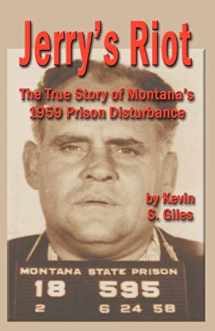 9781591137184-1591137187-Jerry's Riot: The True Story of Montana's 1959 Prison Disturbance