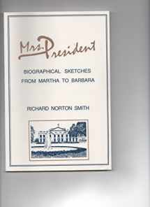 9780938469100-093846910X-Mrs. President: Biographical sketches from Martha to Barbara