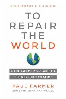 9780520321151-0520321154-To Repair the World: Paul Farmer Speaks to the Next Generation (Volume 29) (California Series in Public Anthropology)