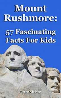 9781987693867-1987693868-Mount Rushmore: 57 Fascinating Facts For Kids
