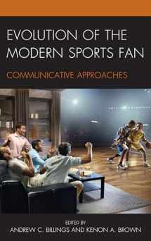 9781498546270-1498546277-Evolution of the Modern Sports Fan: Communicative Approaches