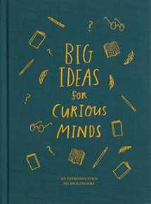 9781999747145-1999747143-Big Ideas for Curious Minds: An Introduction to Philosophy