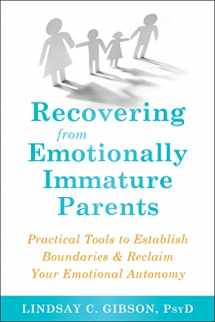 9781684032525-1684032520-Recovering from Emotionally Immature Parents: Practical Tools to Establish Boundaries and Reclaim Your Emotional Autonomy