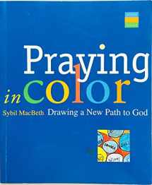 9781557255129-1557255121-Praying in Color: Drawing a New Path to God (Active Prayer)