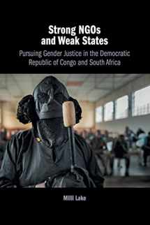 9781108410588-1108410588-Strong NGOs and Weak States: Pursuing Gender Justice in the Democratic Republic of Congo and South Africa