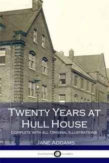 9781543100716-1543100716-Twenty Years at Hull House (Illustrated)