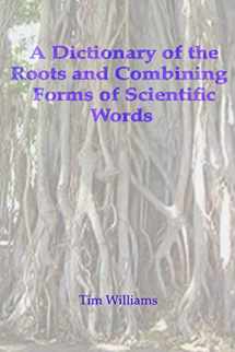 9781411657939-1411657934-A Dictionary of the Roots and Combining Forms of Scientific Words