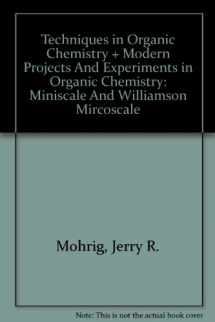 9780716764182-0716764180-Techniques in Organic Chemistry & Modern Projects and Experiments in Organic Chemistry: Miniscale and Williamson Mircoscale