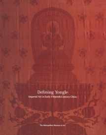 9780300199673-0300199678-Defining Yongle: Imperial Art in Early Fifteenth-Century China