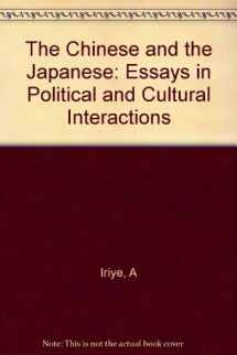 9780691031262-0691031266-The Chinese and the Japanese: Essays in Political and Cultural Interactions (Princeton Legacy Library, 717)