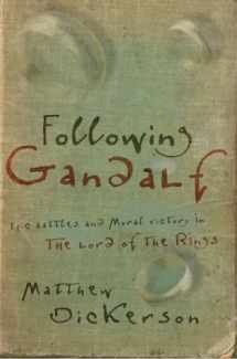9781587430855-1587430851-Following Gandalf: Epic Battles and Moral Victory in The Lord of the Rings