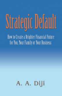 9781609104207-160910420X-Strategic Default: How to Create a Brighter Financial Future for You, Your Family, or Your Business