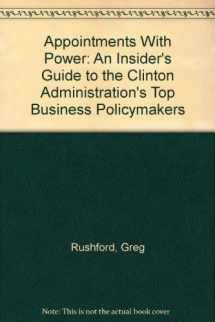 9781884828003-1884828000-Appointments With Power: An Insider's Guide to the Clinton Administration's Top Business Policymakers