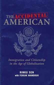 9781576754382-1576754383-The Accidental American: Immigration and Citizenship in the Age of Globalization
