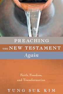 9781532652509-153265250X-Preaching the New Testament Again: Faith, Freedom, and Transformation