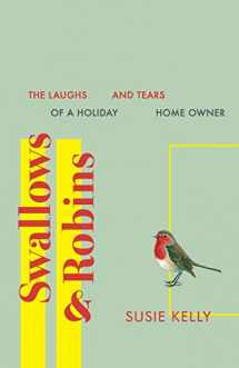 9780993307010-0993307019-Swallows & Robins: The Laughs And Tears Of A Holiday Home Owner