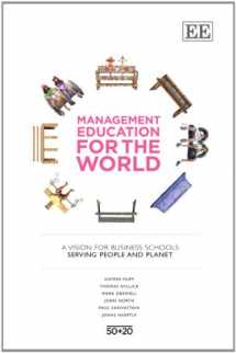 9781782547631-1782547630-Management Education for the World: A Vision for Business Schools Serving People and Planet