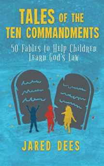 9781733204828-1733204822-Tales of the Ten Commandments: 50 Fables to Help Children Learn God’s Law