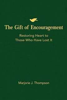 9781426744198-1426744196-The Gift of Encouragement: Restoring Heart to Those Who Have Lost It
