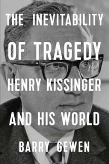 9781324004059-1324004053-The Inevitability of Tragedy: Henry Kissinger and His World