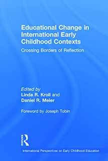 9780415732628-041573262X-Educational Change in International Early Childhood Contexts: Crossing Borders of Reflection (International Perspectives on Early Childhood Education)