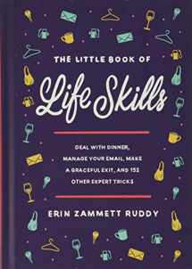 9781538751701-1538751704-The Little Book of Life Skills: Deal with Dinner, Manage Your Email, Make a Graceful Exit, and 152 Other Expert Tricks