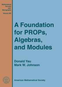 9781470421977-1470421976-A Foundation for Props, Algebras, and Modules (Mathematical Surveys and Monographs) (Mathematical Surveys and Monographs, 203)