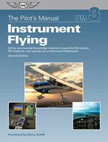 9781619545724-1619545721-The Pilot's Manual: Instrument Flying: All the aeronautical knowledge required to pass the FAA exams, IFR checkride, and operate as an Instrument-Rated pilot (The Pilot's Manual Series)