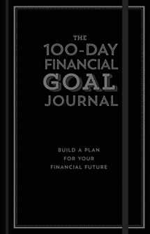 9781454939986-1454939982-The 100-Day Financial Goal Journal: Build a Plan for Your Financial Future