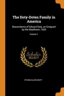 9780342352524-0342352520-The Doty-Doten Family in America: Descendants of Edward Doty, an Emigrant by the Mayflower, 1620; Volume 1