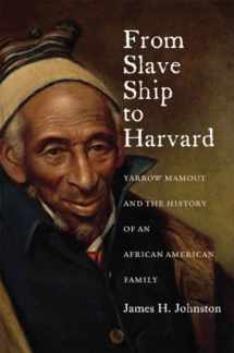 9780823239511-0823239519-From Slave Ship to Harvard: Yarrow Mamout and the History of an African American Family