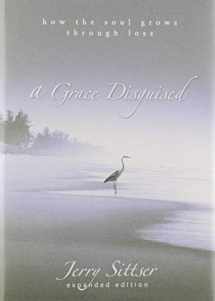 9780310258957-0310258952-A Grace Disguised: How the Soul Grows through Loss
