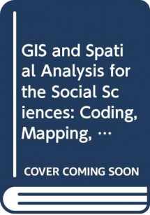 9780415521062-0415521068-GIS and Spatial Analysis for the Social Sciences: Coding, Mapping, and Modeling (Sociology Re-Wired)