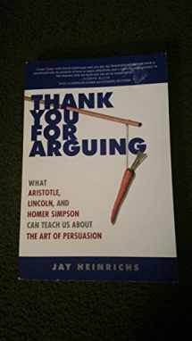 9780307341440-0307341445-Thank You for Arguing: What Aristotle, Lincoln, and Homer Simpson Can Teach Us About the Art of Persuasion