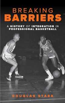 9781442277533-144227753X-Breaking Barriers: A History of Integration in Professional Basketball