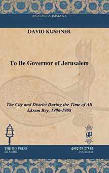 9781617191220-1617191221-To Be Governor of Jerusalem (Analecta Isisiana: Ottoman and Turkish Studies)