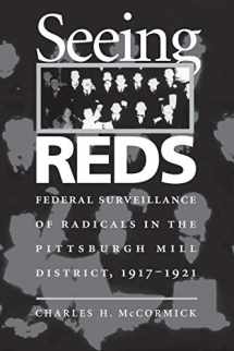 9780822958215-082295821X-Seeing Reds: Federal Surveillance of Radicals in the Pittsburgh Mill District, 1917–1921 (Regional)