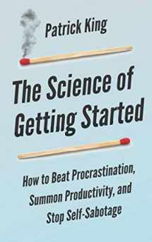 9781099214288-1099214289-The Science of Getting Started: How to Beat Procrastination, Summon Productivity, and Stop Self-Sabotage (Clear Thinking and Fast Action)