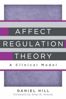 9780393707267-0393707261-Affect Regulation Theory: A Clinical Model (Norton Series on Interpersonal Neurobiology)