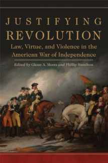 9780806160139-0806160136-Justifying Revolution: Law, Virtue, and Violence in the American War of Independence (Volume 1) (Political Violence in North America)