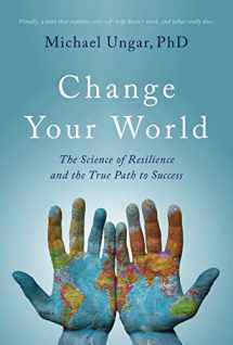 9781999439521-199943952X-Change Your World: The Science of Resilience and the True Path to Success