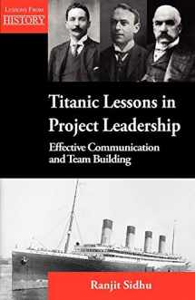 9781554891207-1554891205-Titanic Lessons in Project Leadership: Effective Communication and Team Building