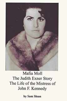 9780923891909-0923891900-Mafia Moll: The Judith Exner Story, The Life of the Mistress of John F. Kennedy