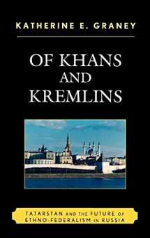 9780739126356-0739126350-Of Khans and Kremlins: Tatarstan and the Future of Ethno-Federalism in Russia
