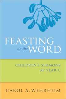 9780664261092-0664261094-Feasting on the Word Children's Sermons for Year C