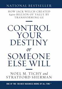 9781483481463-1483481468-Control Your Destiny or Someone Else Will: How Jack Welch Created $400 Billion of Value by Transforming GE